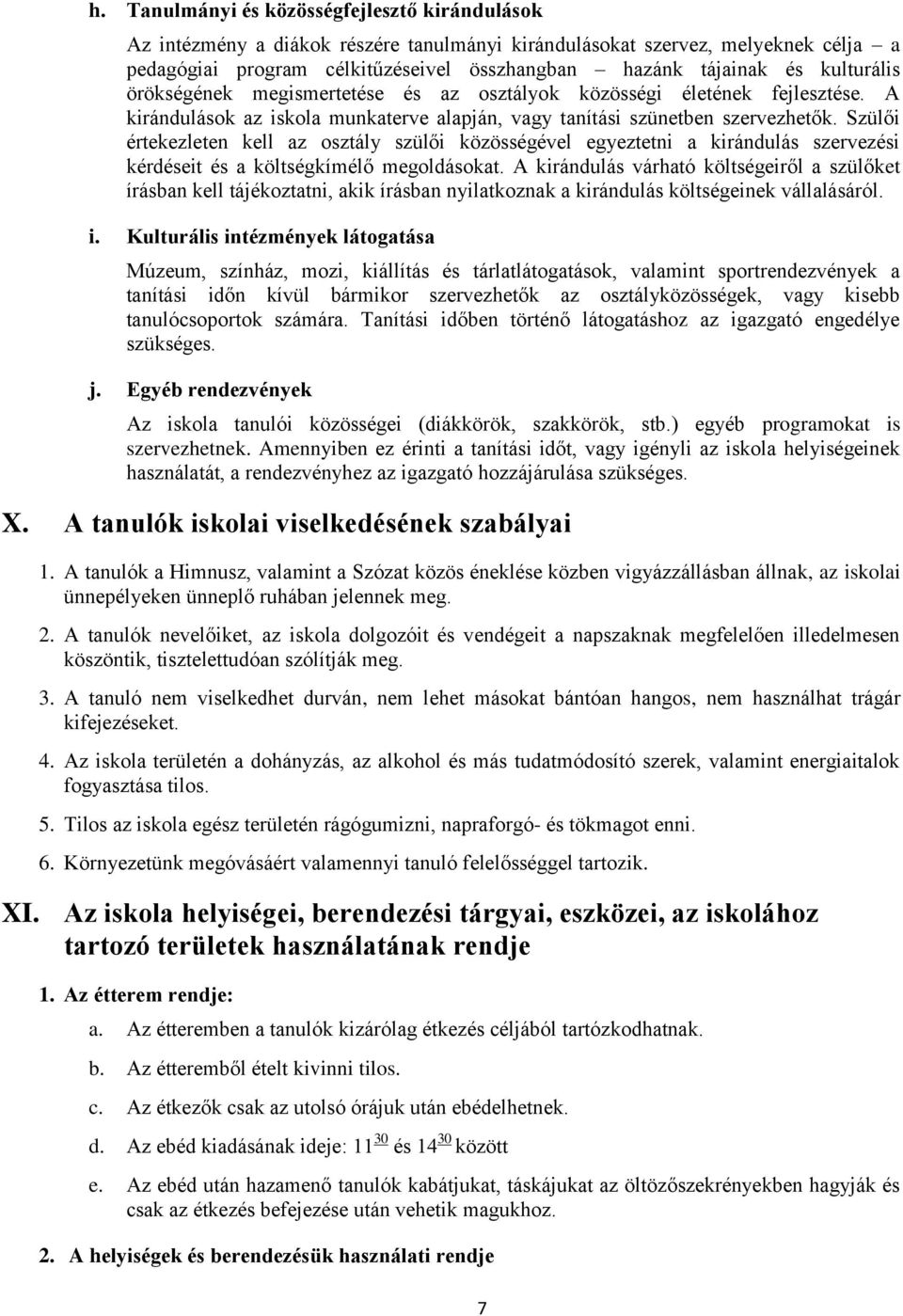 Szülői értekezleten kell az osztály szülői közösségével egyeztetni a kirándulás szervezési kérdéseit és a költségkímélő megoldásokat.