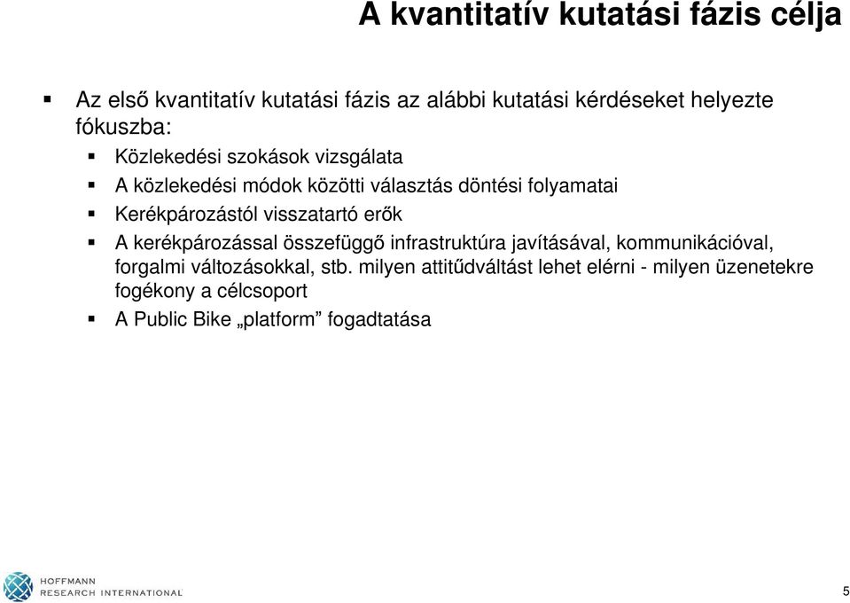 Kerékpározástól visszatartó er k A kerékpározással összefügg infrastruktúra javításával, kommunikációval,