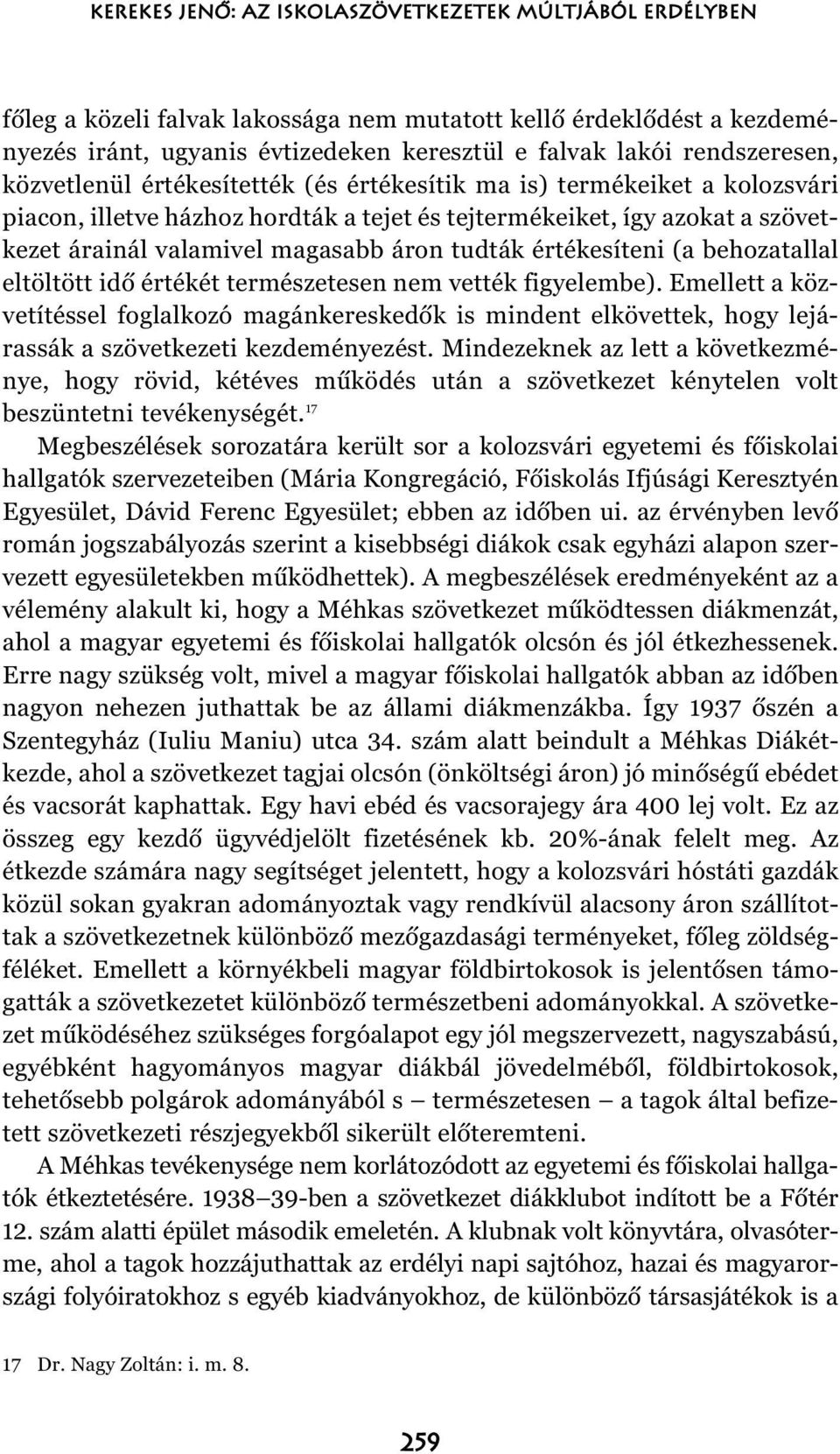 áron tudták értékesíteni (a behozatallal eltöltött idõ értékét természetesen nem vették figyelembe).