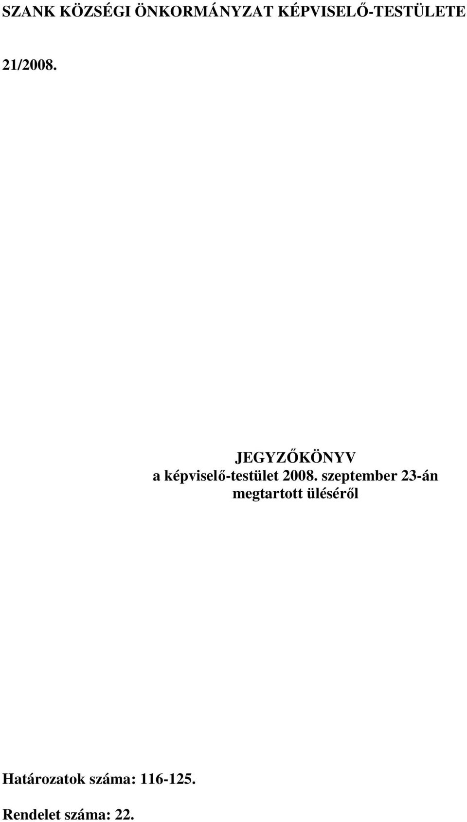 JEGYZİKÖNYV a képviselı-testület 2008.