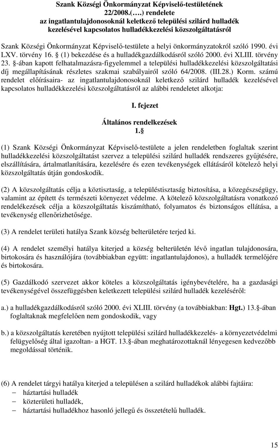 önkormányzatokról szóló 1990. évi LXV. törvény 16. (1) bekezdése és a hulladékgazdálkodásról szóló 2000. évi XLIII. törvény 23.