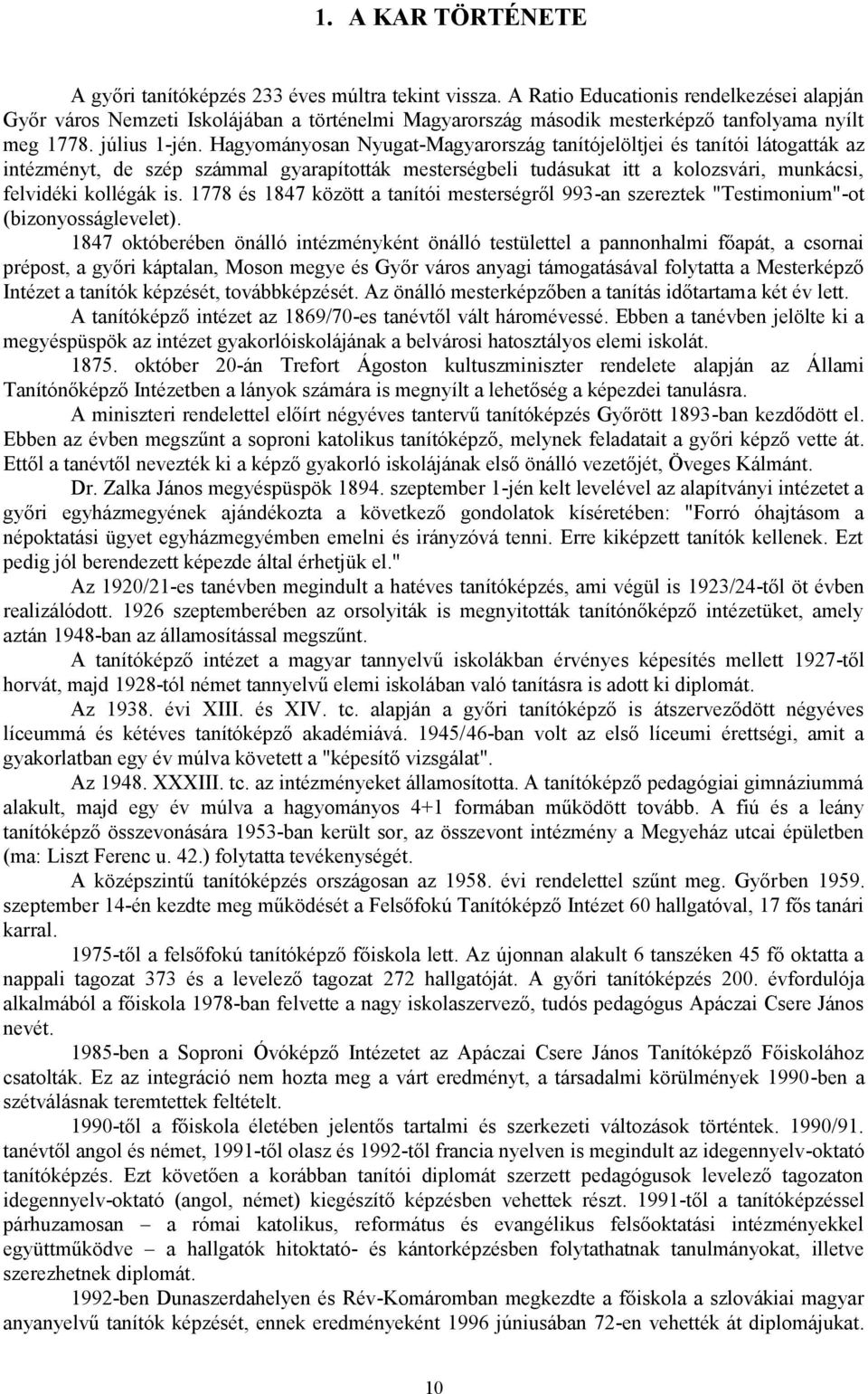 és között a tanítói mstrségről 99-an szrztk "Tstimonium"-ot (bizonyosságllt).