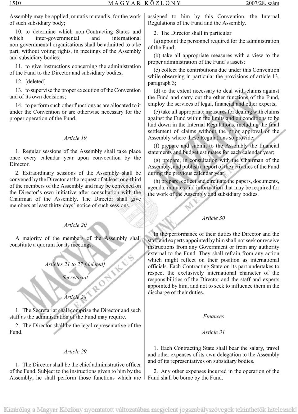 Assembly and subsidiary bodies; 11. to give instructions concerning the administration of the Fund to the Director and subsidiary bodies; 12. [deleted] 13.