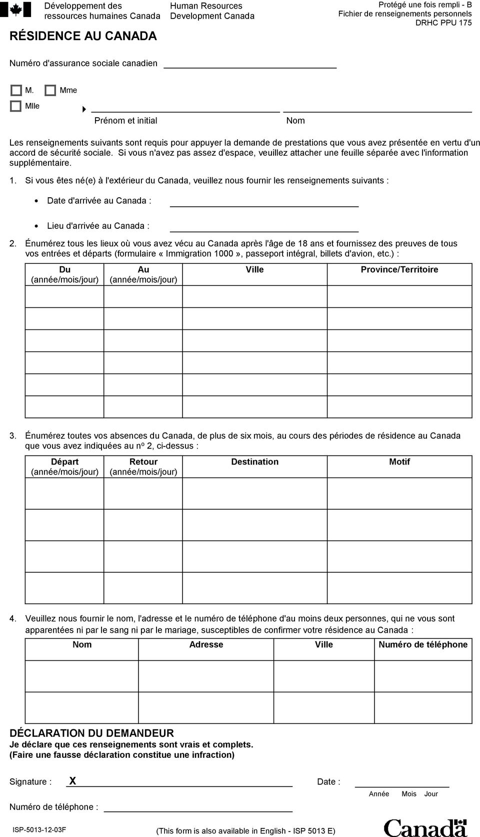 Si vous n'avez pas assez d'espace, veuillez attacher une feuille séparée avec l'information supplémentaire. 1.