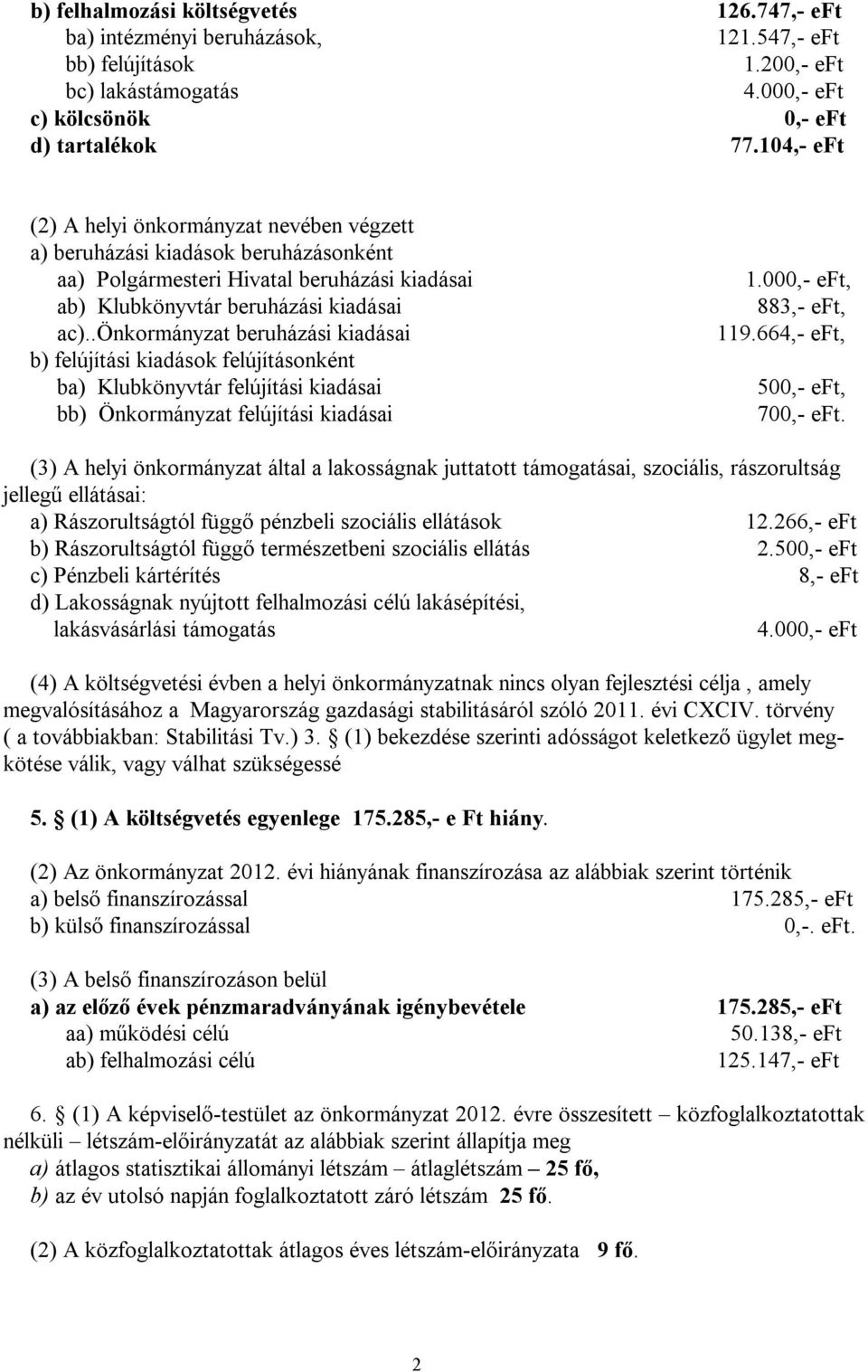 .önkormányzat beruházási kiadásai b) felújítási kiadások felújításonként ba) Klubkönyvtár felújítási kiadásai bb) Önkormányzat felújítási kiadásai 1.000,- eft, 883,- eft, 119.