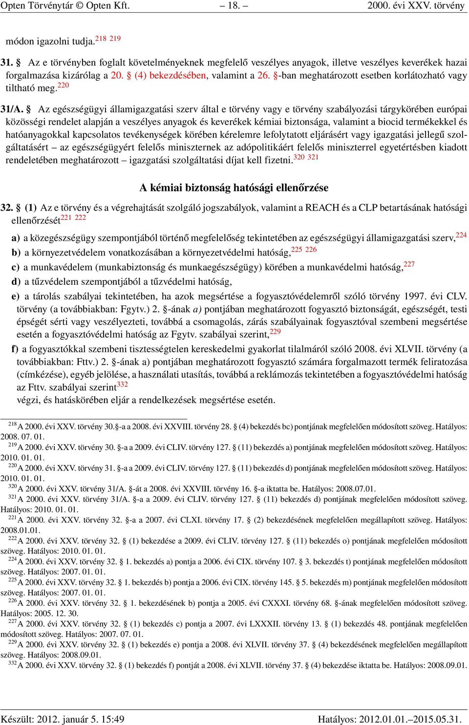 -ban meghatározott esetben korlátozható vagy tiltható meg. 220 31/A.