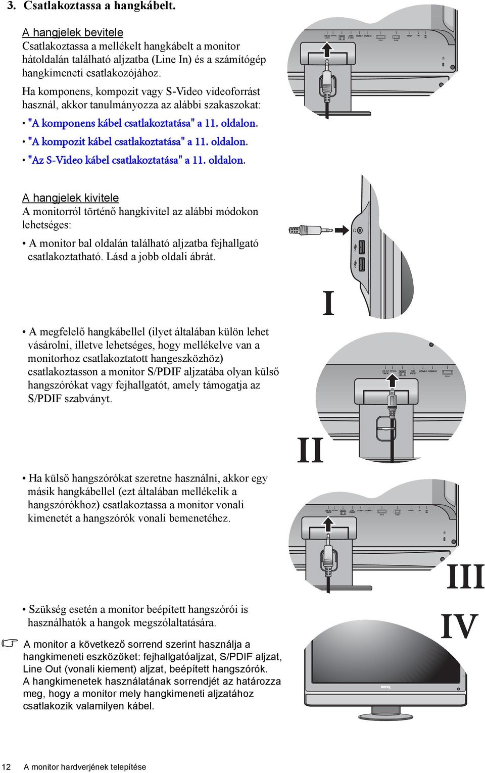 oldalon. "Az S-Video kábel csatlakoztatása" a 11. oldalon.