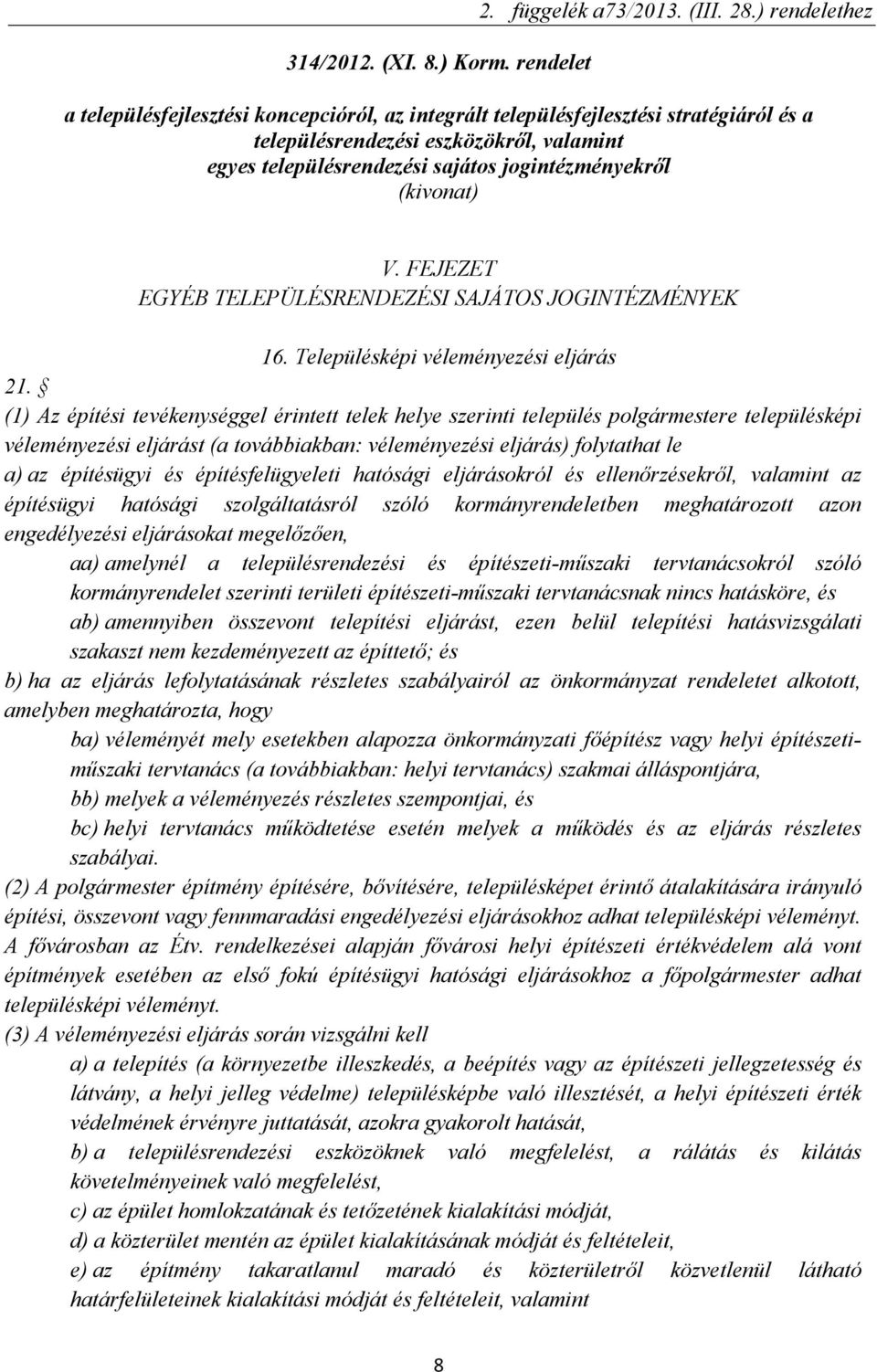 (kivonat) V. FEJEZET EGYÉB TELEPÜLÉSRENDEZÉSI SAJÁTOS JOGINTÉZMÉNYEK 16. Településképi véleményezési eljárás 21.