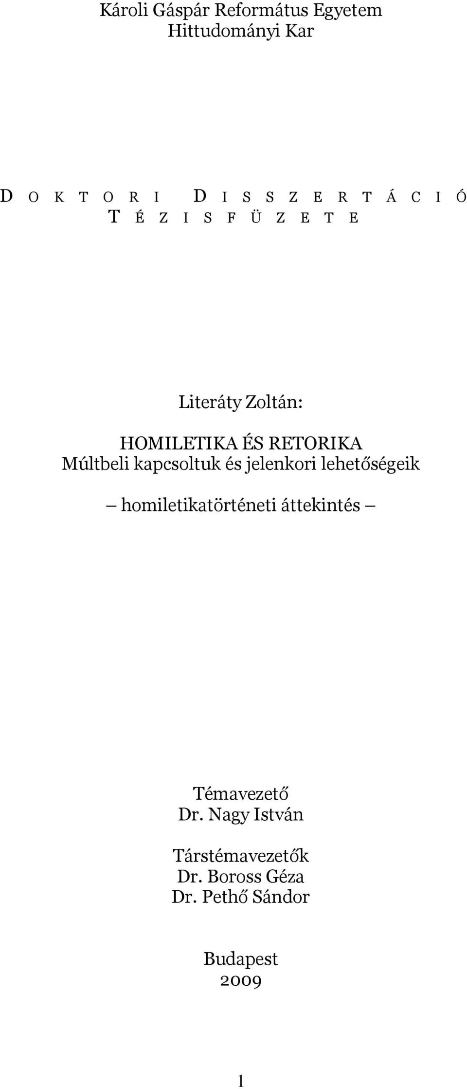 kapcsoltuk és jelenkori lehetőségeik homiletikatörténeti áttekintés Témavezető