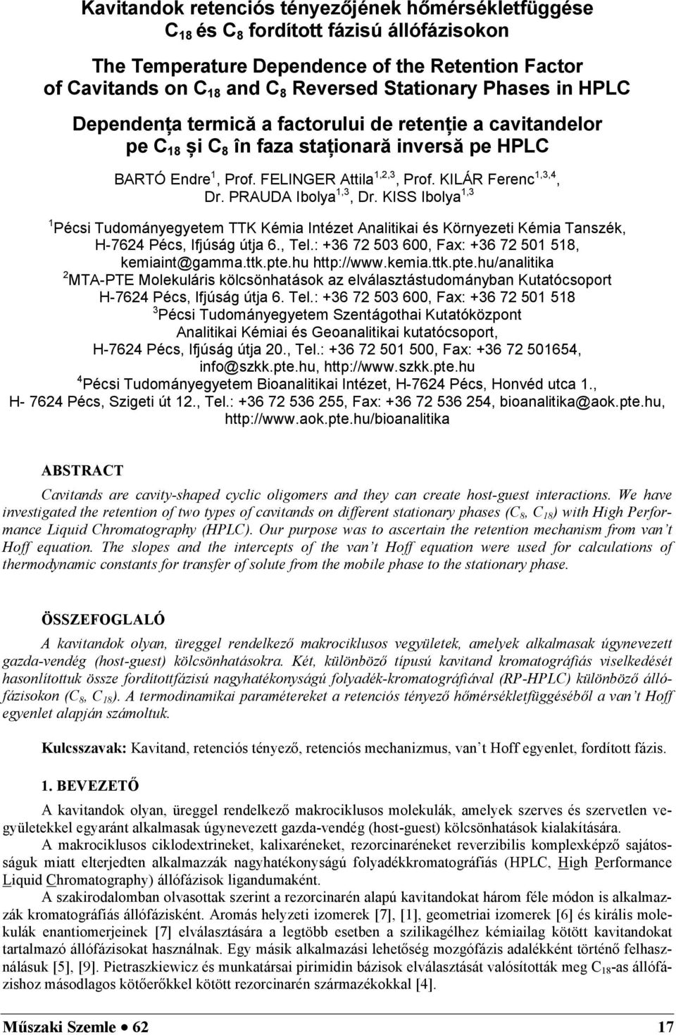 PRAUDA Ibolya 1,3, Dr. KISS Ibolya 1,3 1 Pécsi Tudományegyetem TTK Kémia Intézet Analitikai és Környezeti Kémia Tanszék, H-7624 Pécs, Ifjúság útja 6., Tel.