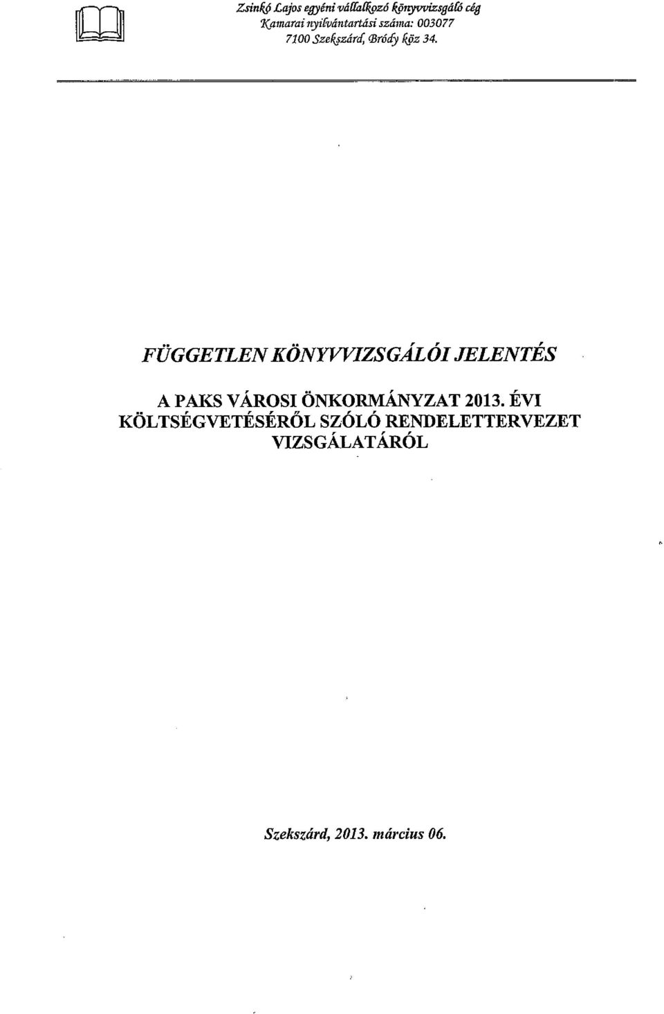 cég FÜGGETLEN KÖNYVVIZSGÁL Ól JELENTÉS A PAKS VÁROSI ÖNKORMÁNYZAT