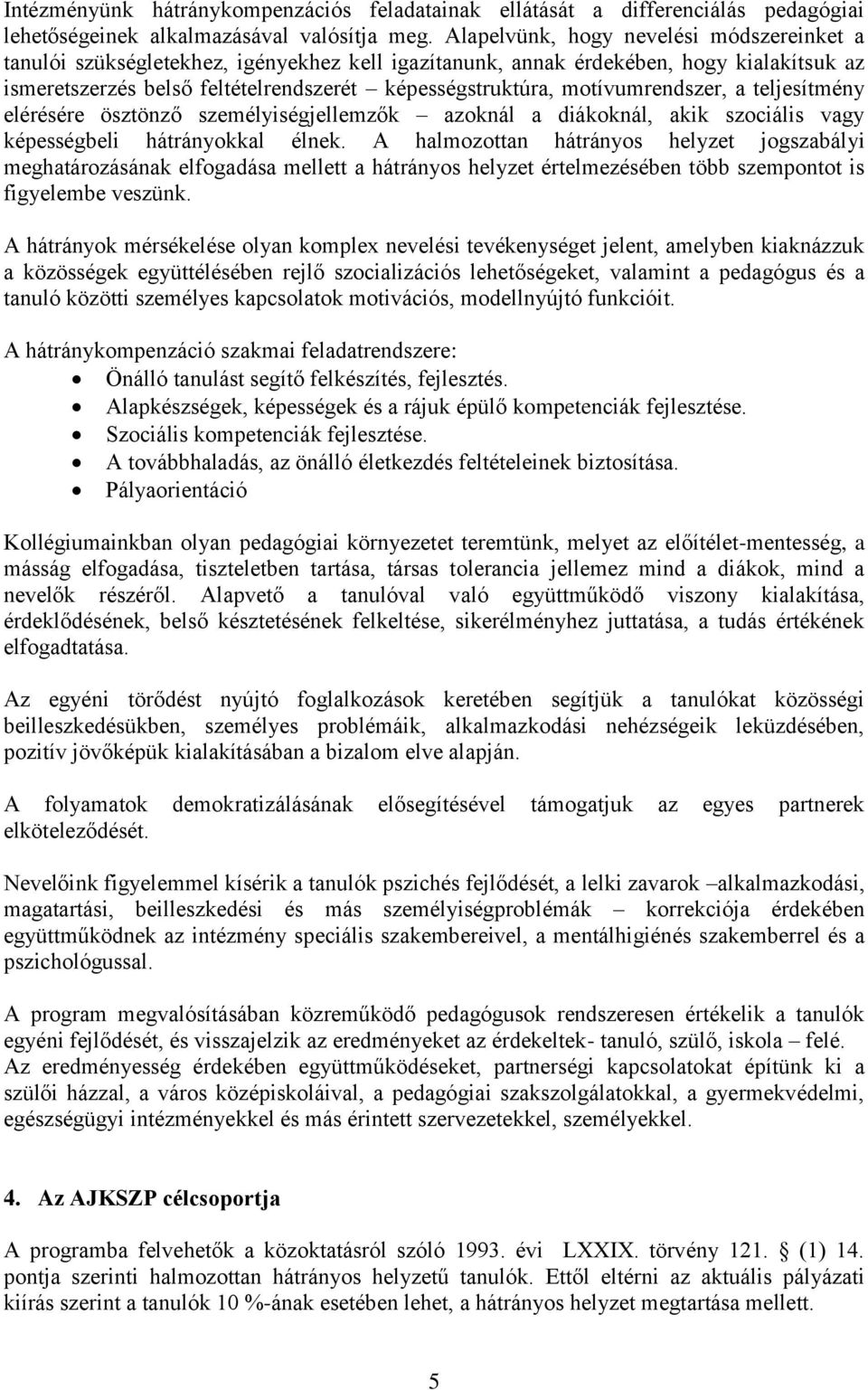 motívumrendszer, a teljesítmény elérésére ösztönző személyiségjellemzők azoknál a diákoknál, akik szociális vagy képességbeli hátrányokkal élnek.