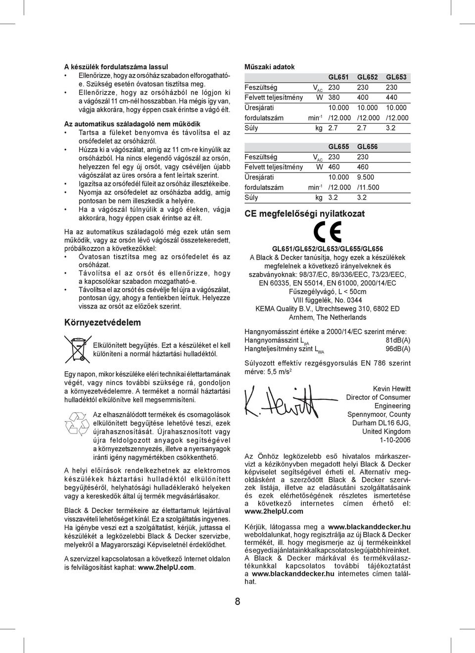 Az automatikus száladagoló nem működik Tartsa a füleket benyomva és távolítsa el az orsófedelet az orsóházról. Húzza ki a vágószálat, amíg az 11 cm-re kinyúlik az orsóházból.