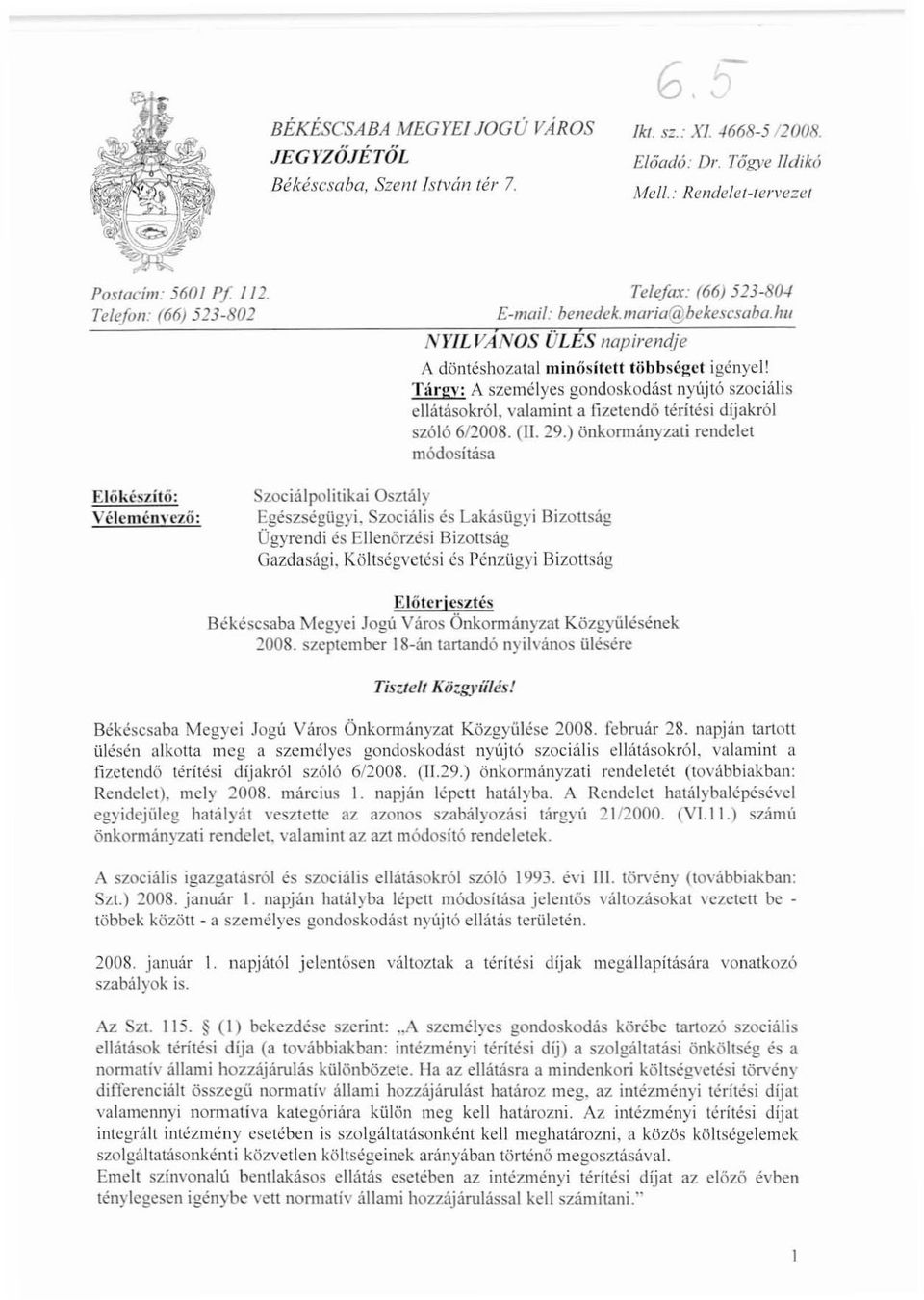 Tárg,,: A személyes gondoskodást nyújtó szociális ellátásokról, valamint a IIzetendő térítési díjakról szóló 6/2008. (II. 29.