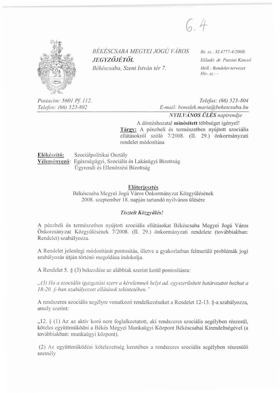 Tárgy: A pénzbeli és tennészetbcn nyújtott szociális cllátásokról szóló 7/2008. (II. 29.