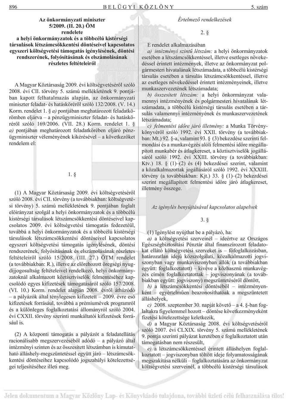 folyósításának és elszámolásának részletes feltételeirõl A Magyar Köztársaság 2009. évi költségvetésérõl szóló 2008. évi CII. törvény 5. számú mellékletének 9.