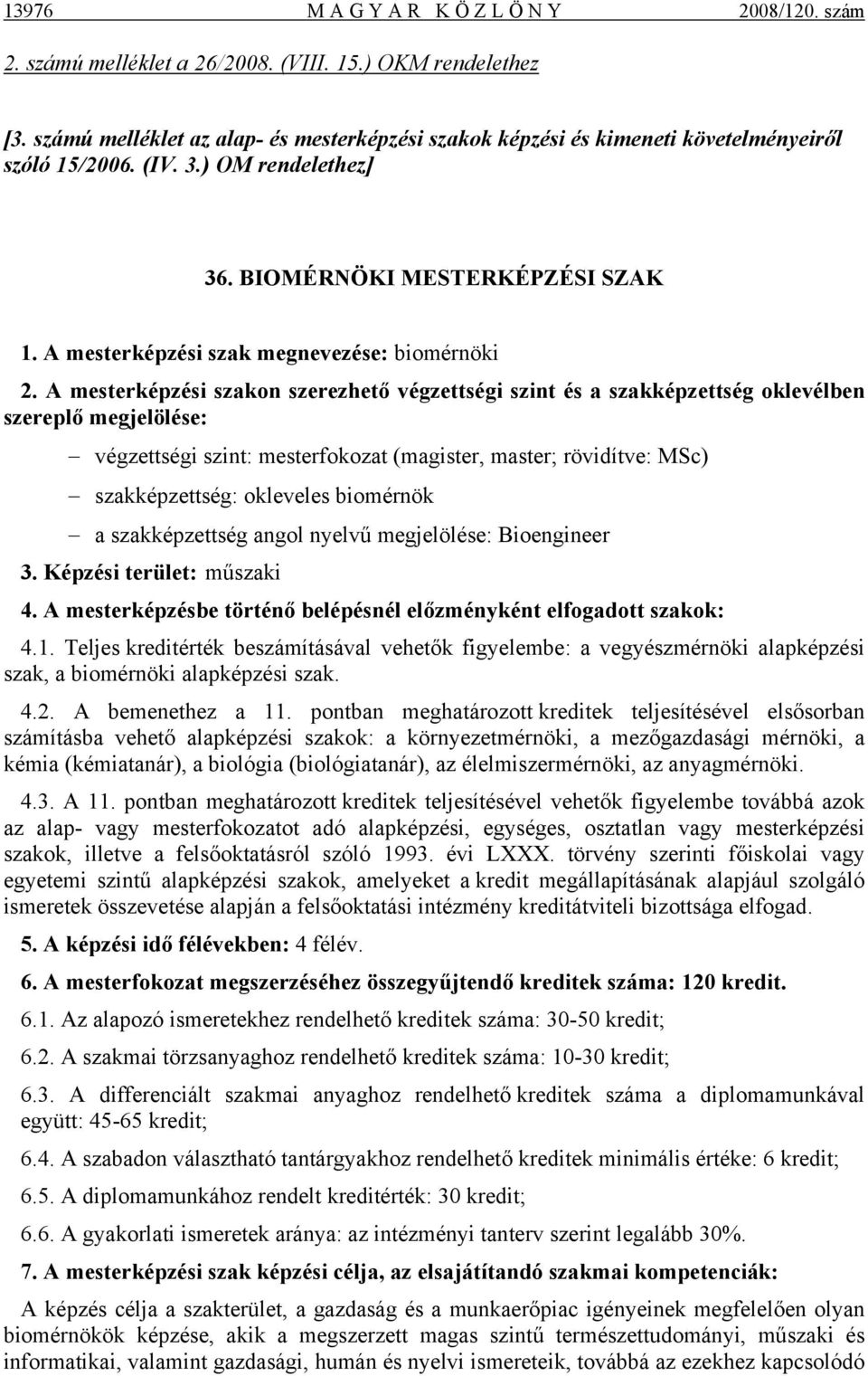 A mesterképzési szak megnevezése: biomérnöki 2.