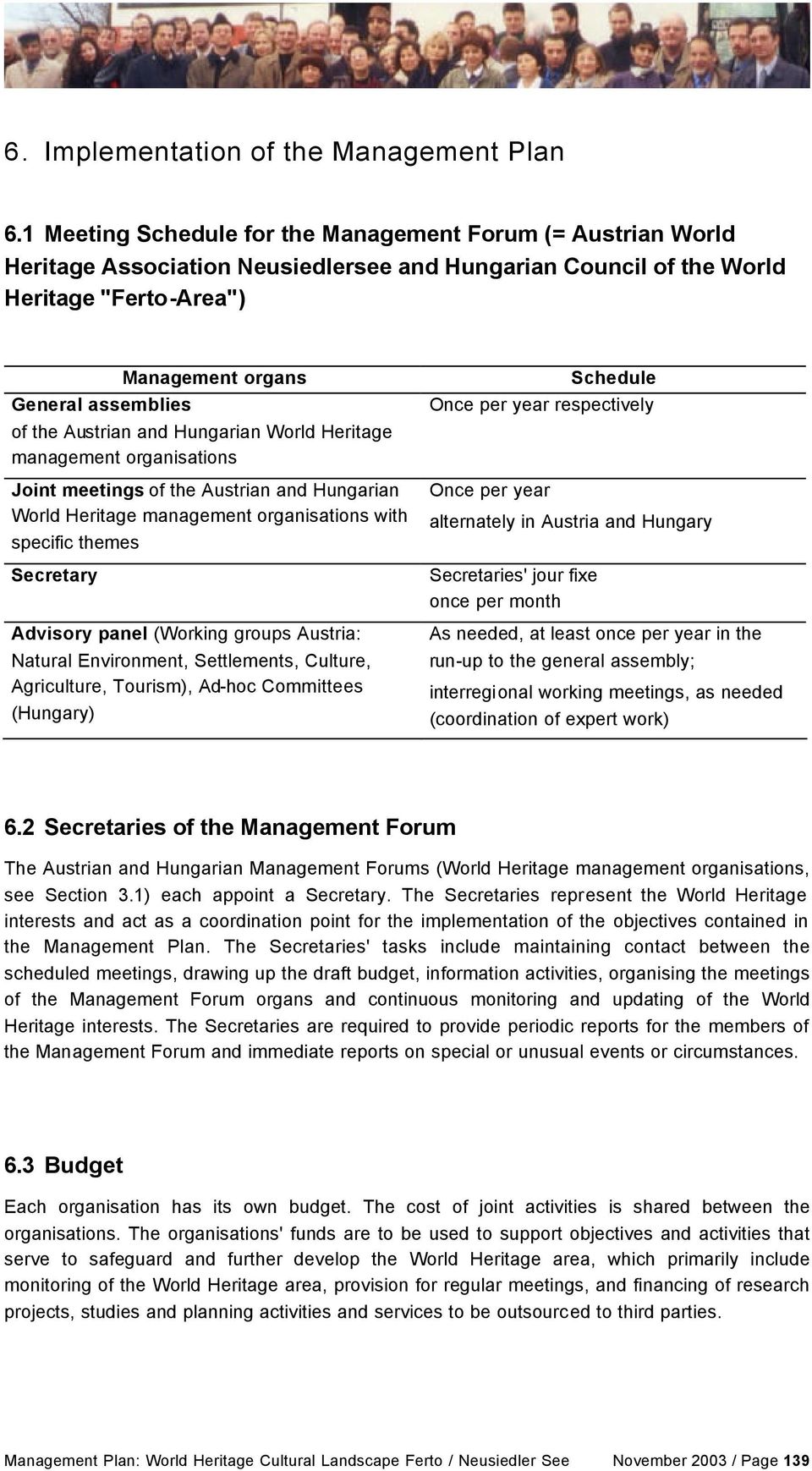 Austrian and Hungarian World Heritage management organisations Joint meetings of the Austrian and Hungarian World Heritage management organisations with specific themes Secretary Advisory panel