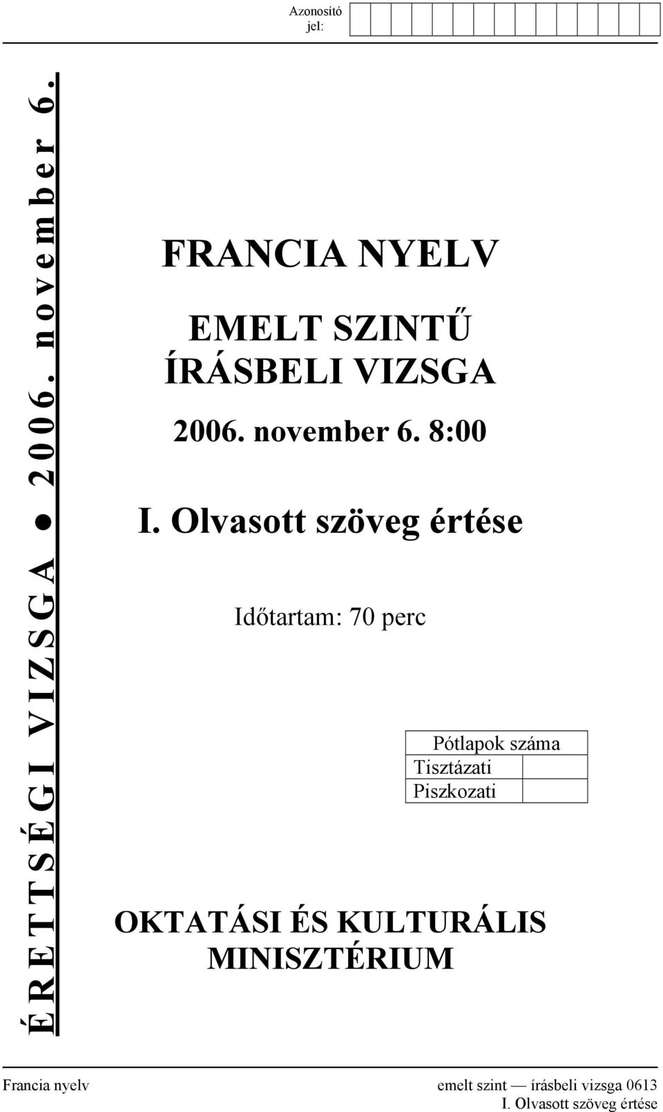 Olvasott szöveg értése Időtartam: 70 perc Pótlapok száma Tisztázati