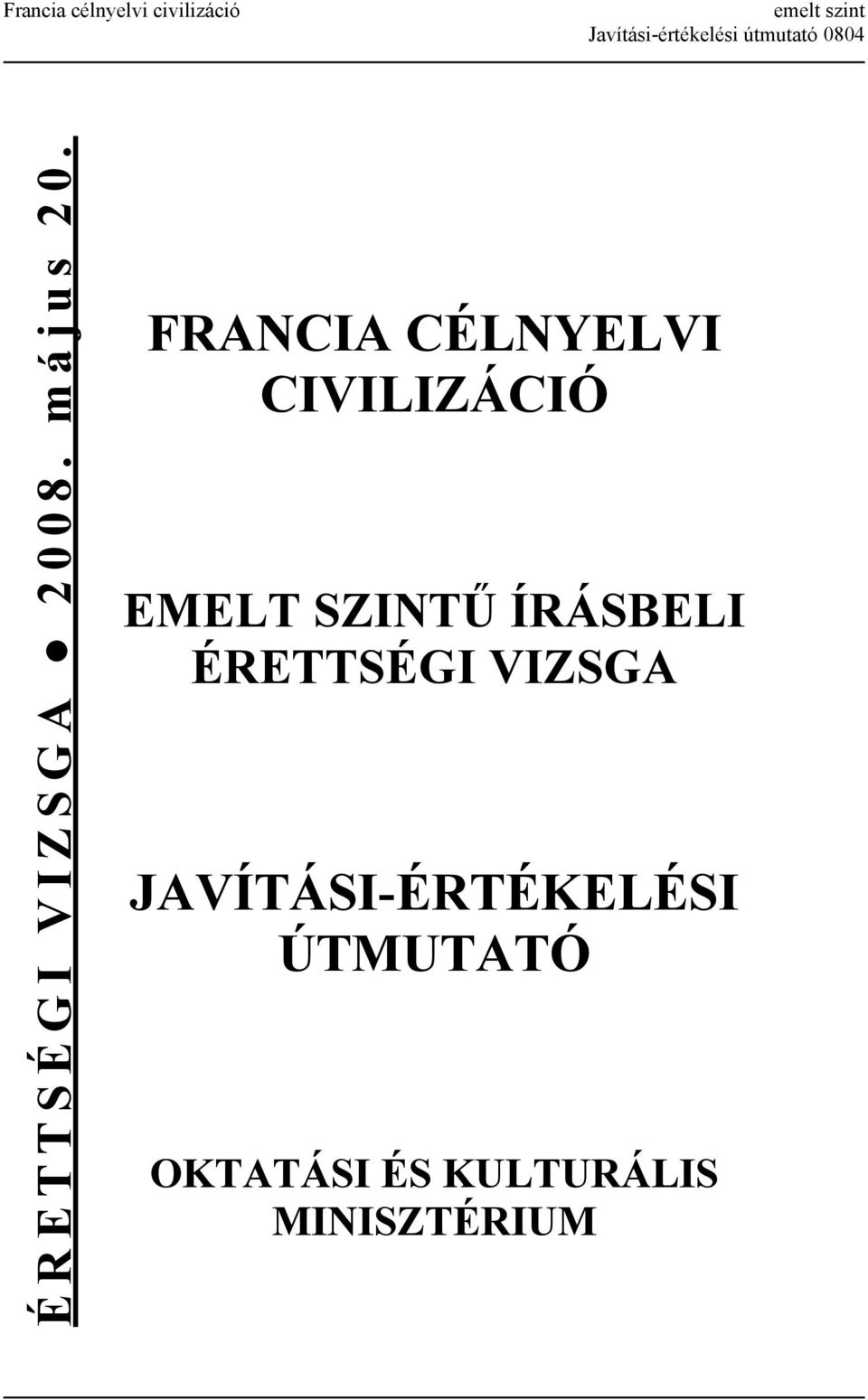 FRANCIA CÉLNYELVI CIVILIZÁCIÓ EMELT SZINTŰ ÍRÁSBELI