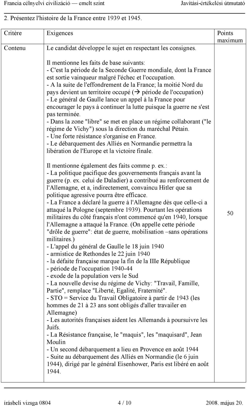 - A la suite de l'effondrement de la France; la moitié Nord du pays devient un territoire occupé ( période de l'occupation) - Le général de Gaulle lance un appel à la France pour encourager le pays à