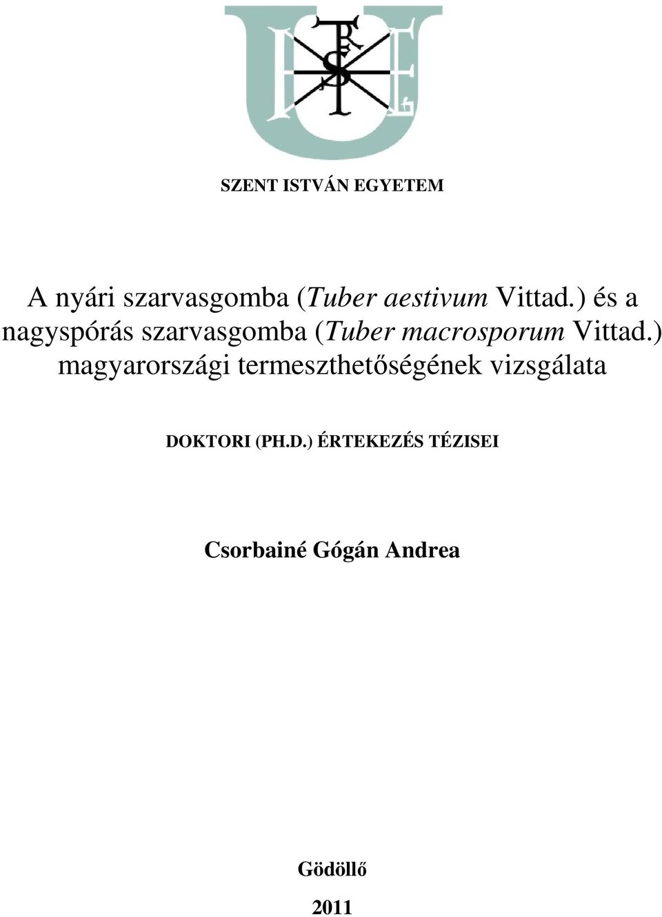 ) és a nagyspórás szarvasgomba (Tuber macrosporum )