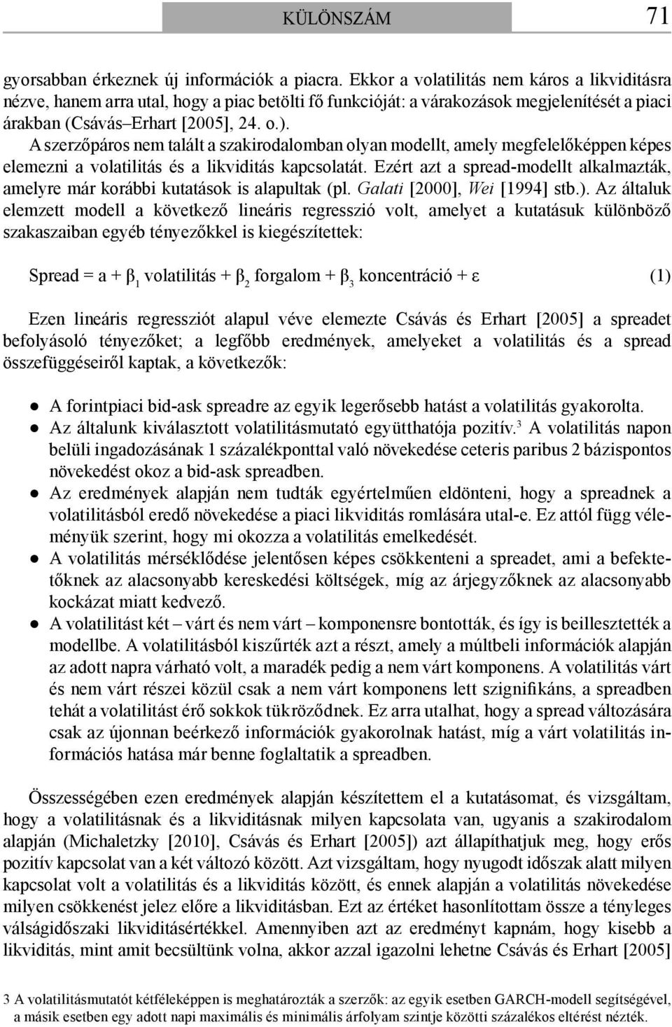 A szerzőpáros nem alál a szakrodalomban olyan modell, amely megfelelőképpen képes elemezn a volalás és a lkvdás kapcsolaá.