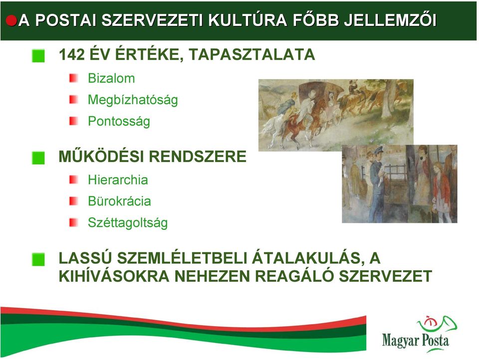 MŰKÖDÉSI RENDSZERE Hierarchia Bürokrácia Széttagoltság