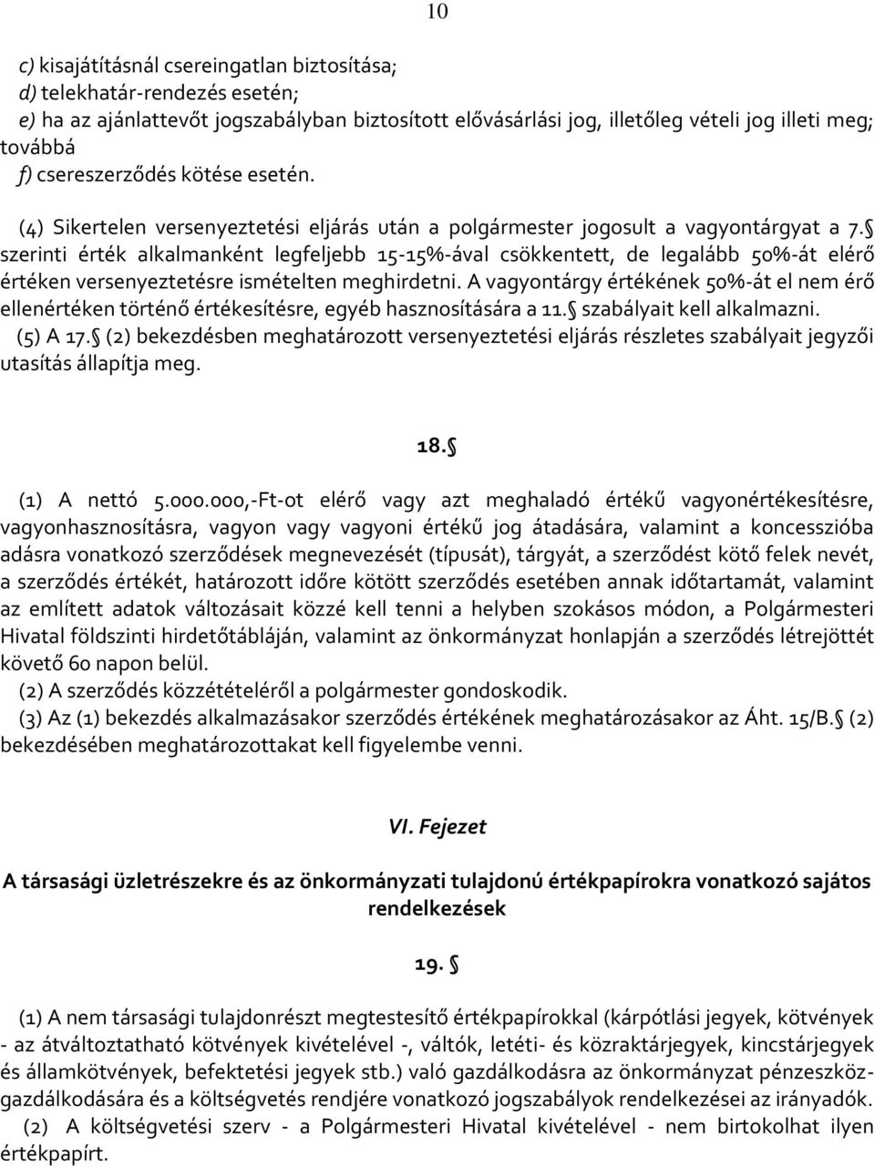 szerinti érték alkalmanként legfeljebb 15-15%-ával csökkentett, de legalább 50%-át elérő értéken versenyeztetésre ismételten meghirdetni.