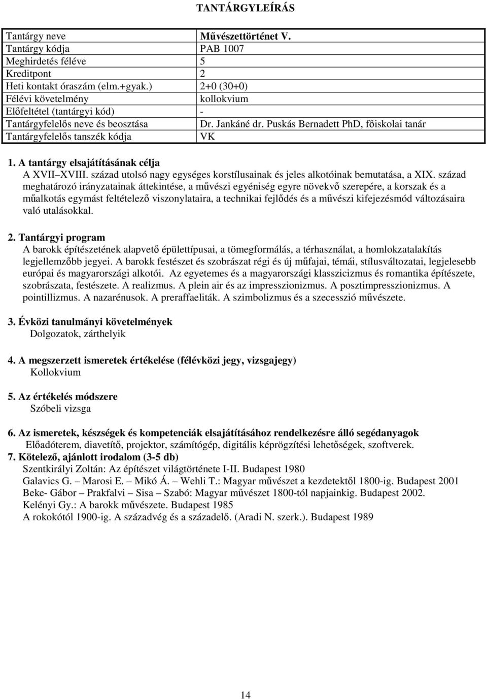 század meghatározó irányzatainak áttekintése, a művészi egyéniség egyre növekvő szerepére, a korszak és a műalkotás egymást feltételező viszonylataira, a technikai fejlődés és a művészi kifejezésmód