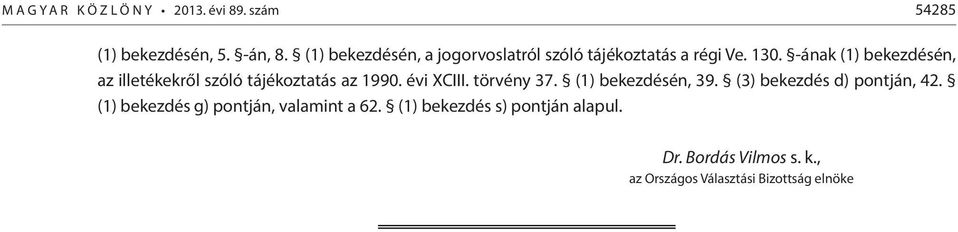 -ának (1) bekezdésén, az illetékekről szóló tájékoztatás az 1990. évi XCIII. törvény 37.