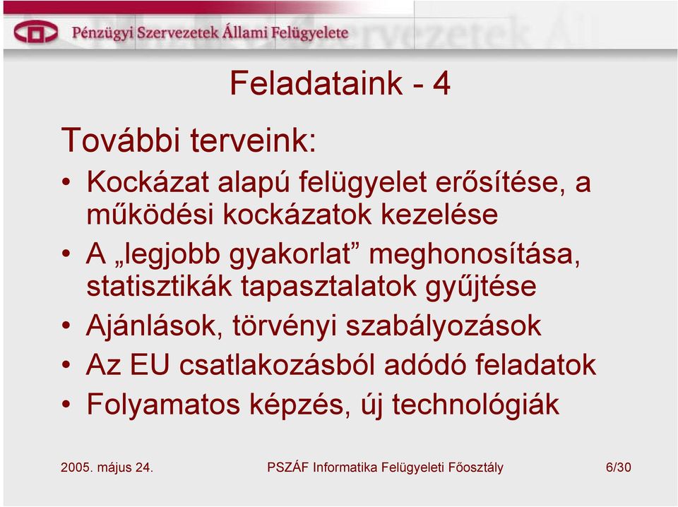 statisztikák tapasztalatok gyűjtése Ajánlások, törvényi szabályozások