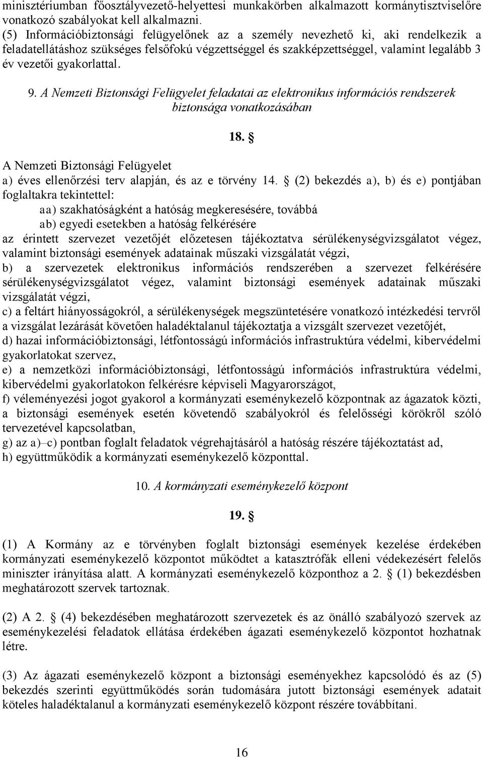 gyakorlattal. 9. A Nemzeti Biztonsági Felügyelet feladatai az elektronikus információs rendszerek biztonsága vonatkozásában 18.