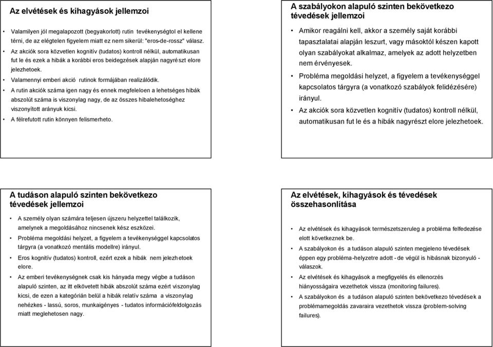 Valamennyi emberi akció rutinok formájában realizálódik.