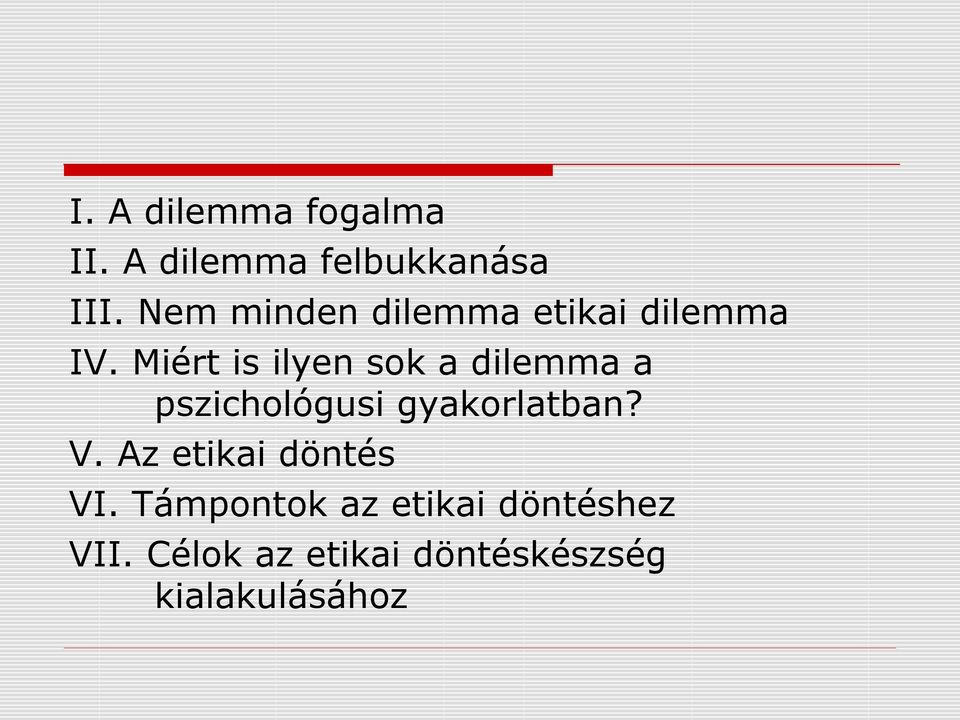 Miért is ilyen sok a dilemma a pszichológusi gyakorlatban? V.