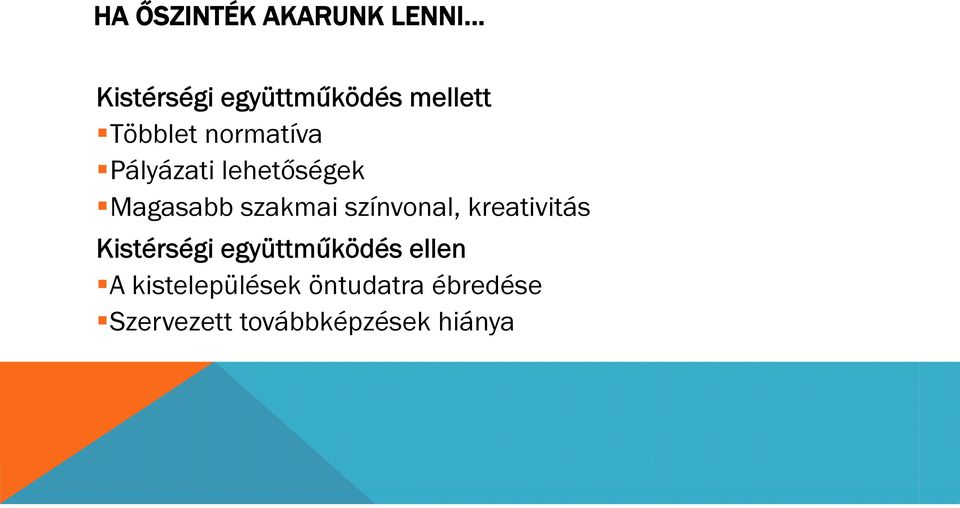 színvonal, kreativitás Kistérségi együttműködés ellen A