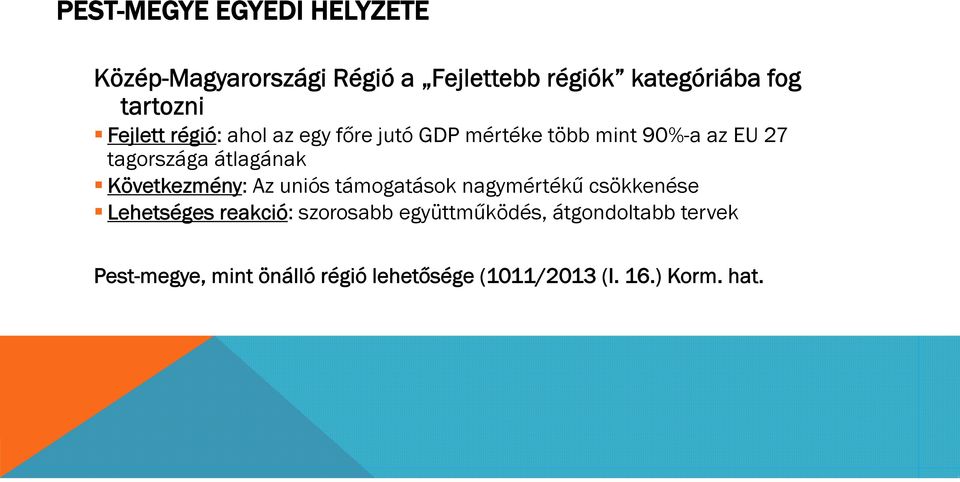 átlagának Következmény: Az uniós támogatások nagymértékű csökkenése Lehetséges reakció: