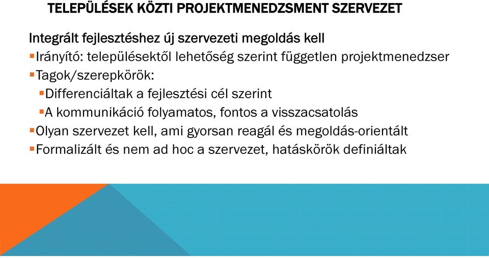 Differenciáltak a fejlesztési cél szerint A kommunikáció folyamatos, fontos a visszacsatolás Olyan