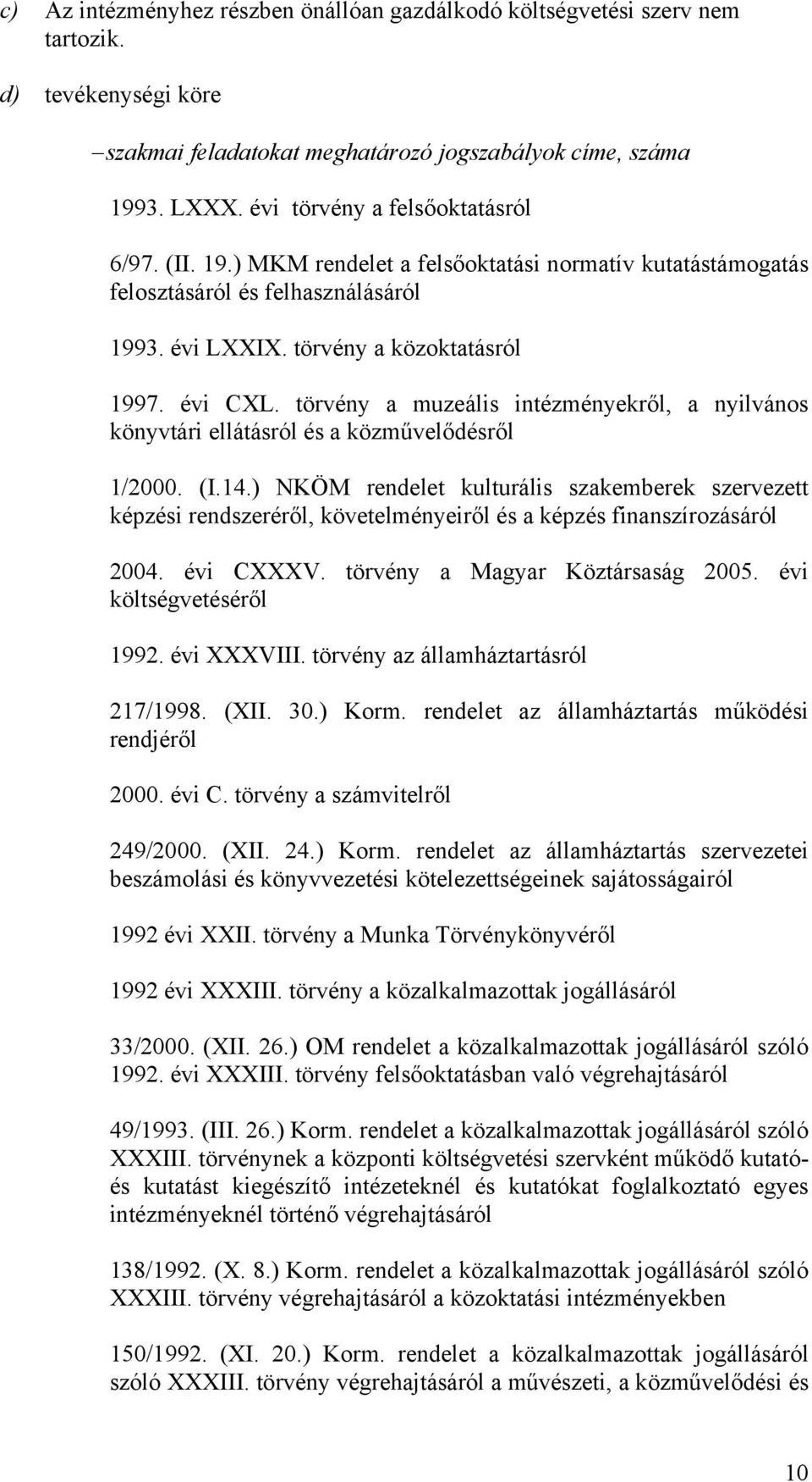 törvény a muzeális intézményekről, a nyilvános könyvtári ellátásról és a közművelődésről 1/2000. (I.14.