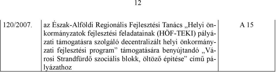 fejlesztési feladatainak (HÖF-TEKI) pályázati támogatásra szolgáló