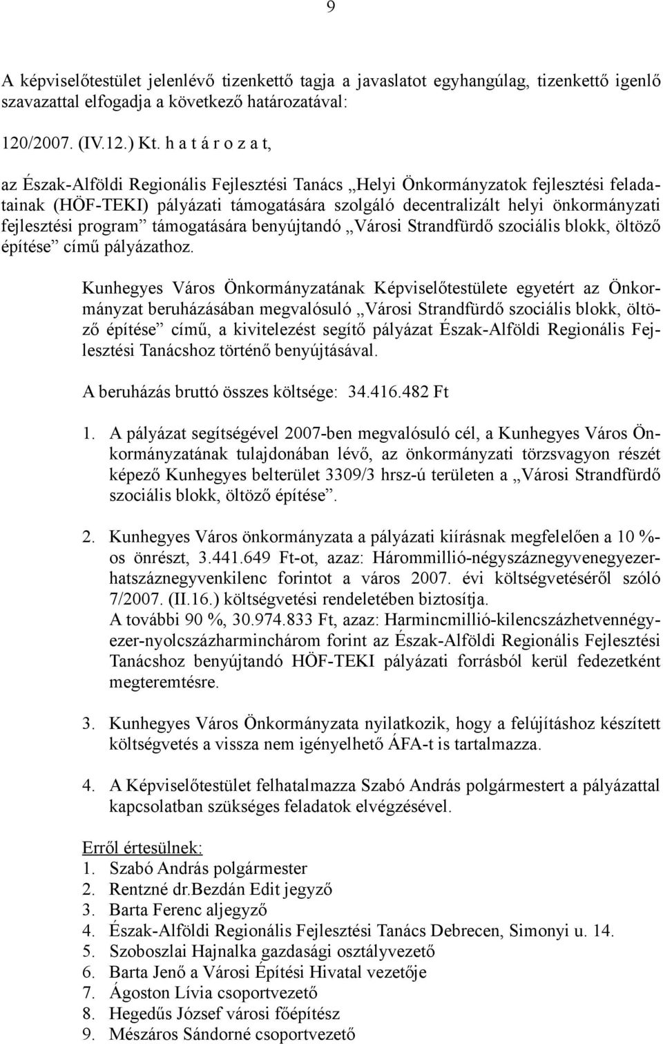 fejlesztési program támogatására benyújtandó Városi Strandfürdő szociális blokk, öltöző építése című pályázathoz.