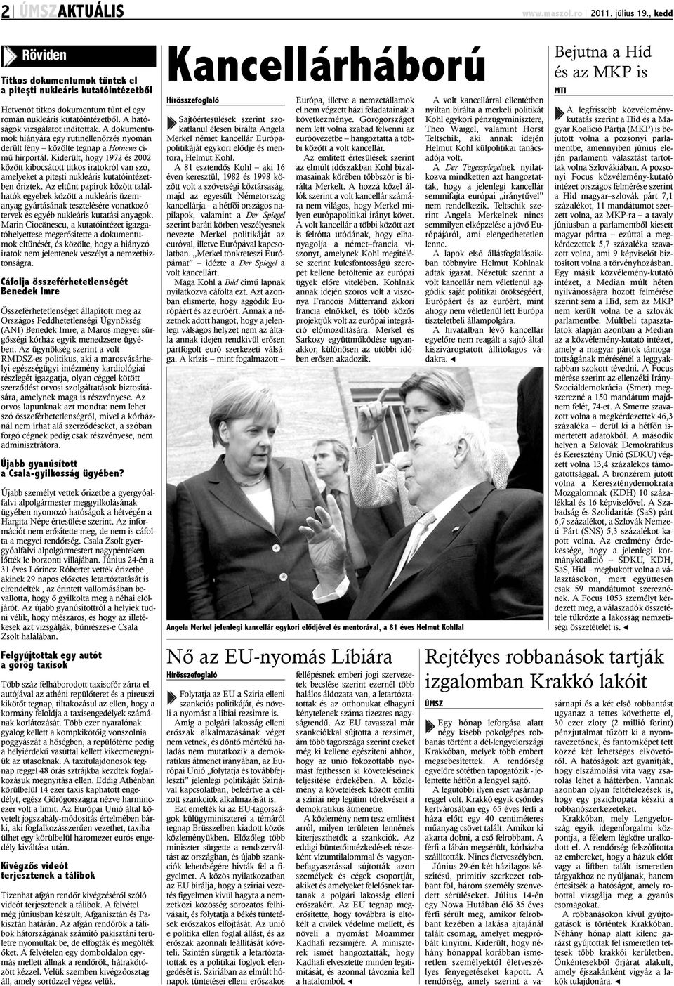 Kiderült, hogy 1972 és 2002 között kibocsátott titkos iratokról van szó, amelyeket a piteºti nukleáris kutatóintézetben õriztek.