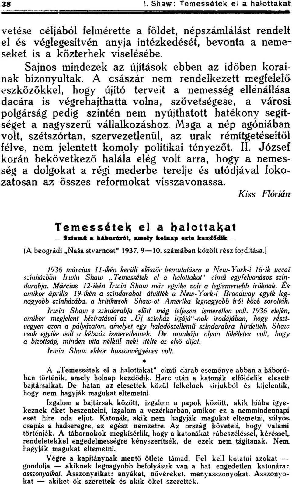 A császár nem rendelkezett megfelelő eszközökkel, hogy újító terveit a nemesség ellenállása dacára is végrehajthatta volna, szövetségese, a városi polgárság pedig szintén nem nyújthatott hatékony