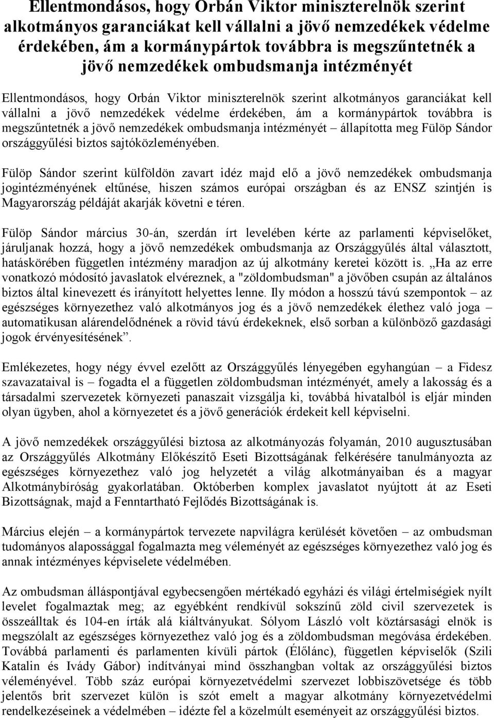 Fülöp Sándor szerint külföldön zavart idéz majd elő a jövő nemzedékek ombudsmanja jogintézményének eltűnése, hiszen számos európai országban és az ENSZ szintjén is Magyarország példáját akarják