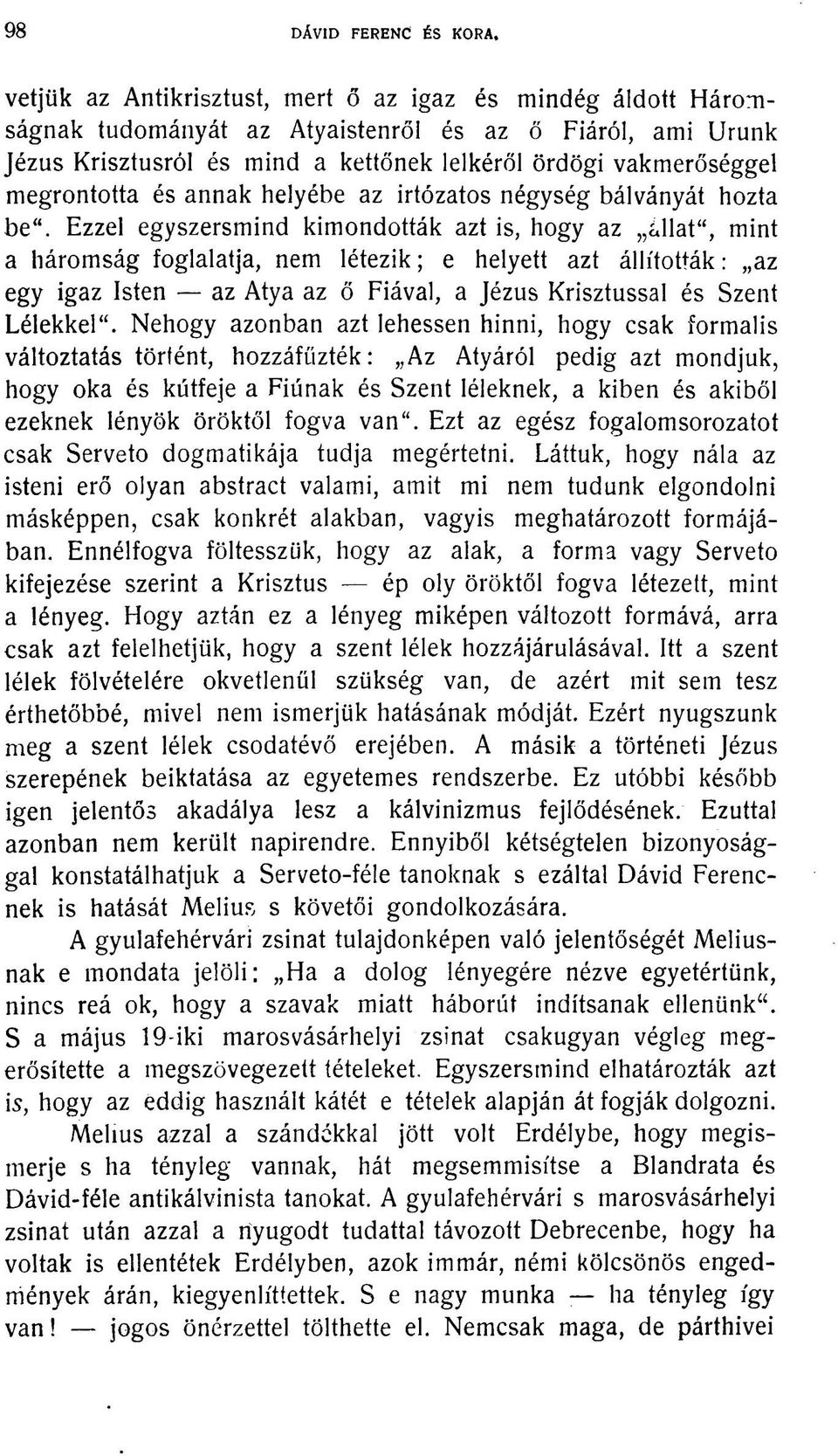 megrontotta és annak helyébe az irtózatos négység bálványát hozta be".