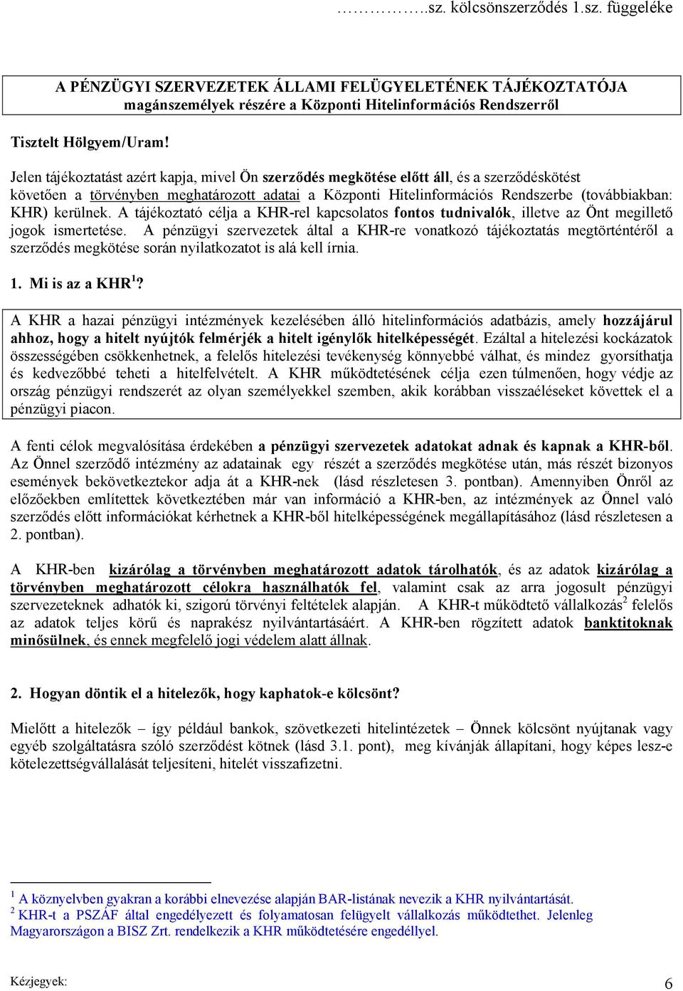 kerülnek. A tájékoztató célja a KHR-rel kapcsolatos fontos tudnivalók, illetve az Önt megillető jogok ismertetése.