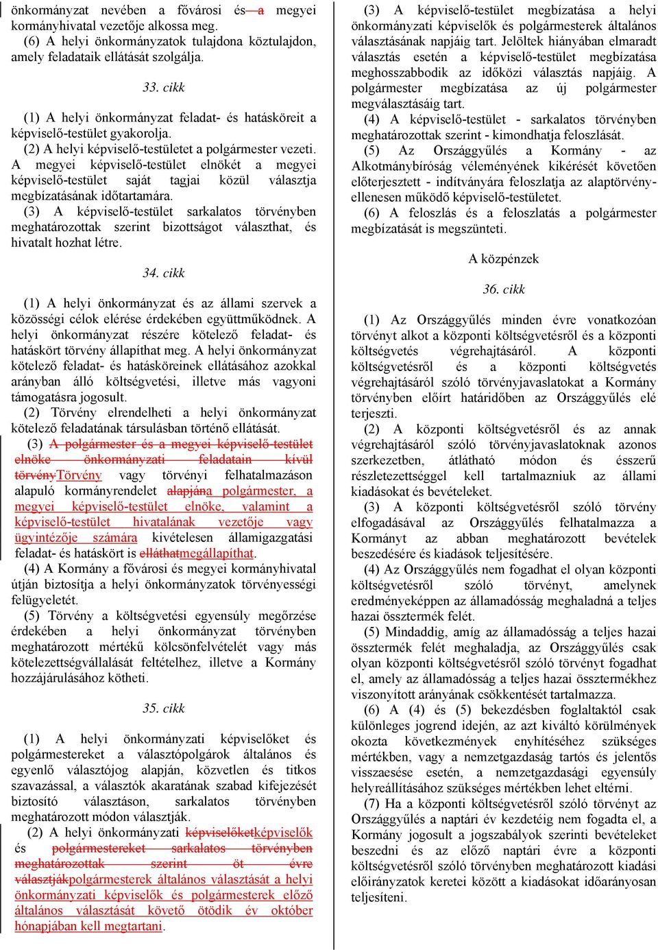 A megyei képviselő-testület elnökét a megyei képviselő-testület saját tagjai közül választja megbízatásának időtartamára.