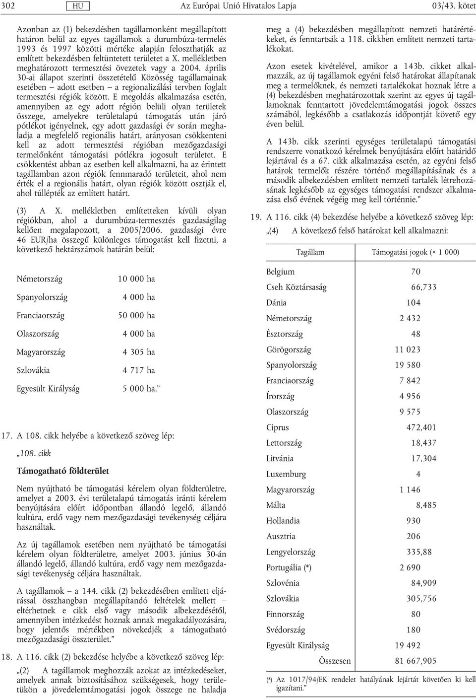 feltüntetett területet a X. mellékletben meghatározott termesztési övezetek vagy a 2004.