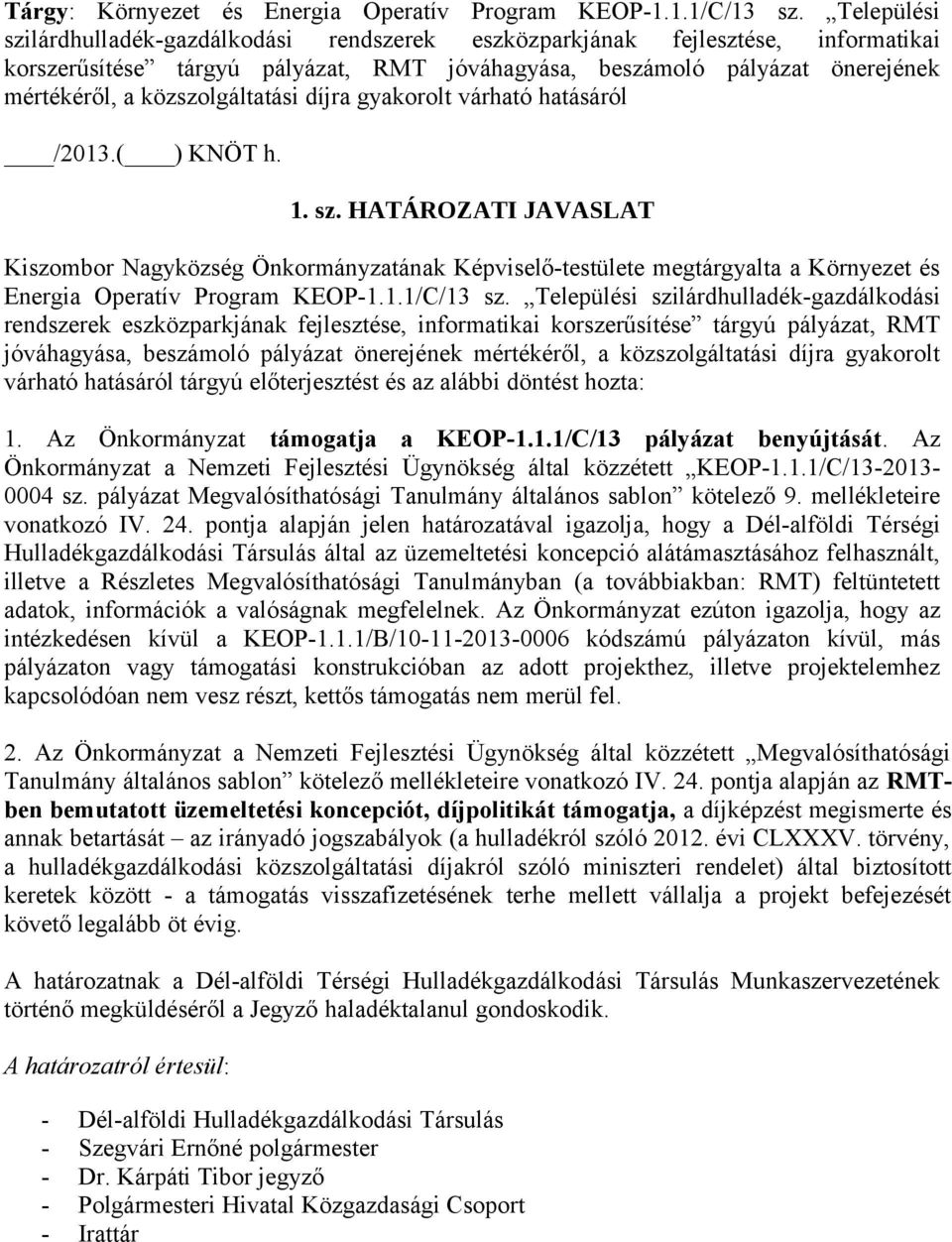 közszolgáltatási díjra gyakorolt várható hatásáról /2013.( ) KNÖT h. 1. sz.