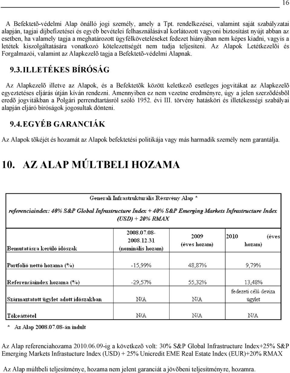 ügyfélköveteléseket fedezet hiányában nem képes kiadni, vagyis a letétek kiszolgáltatására vonatkozó kötelezettségét nem tudja teljesíteni.